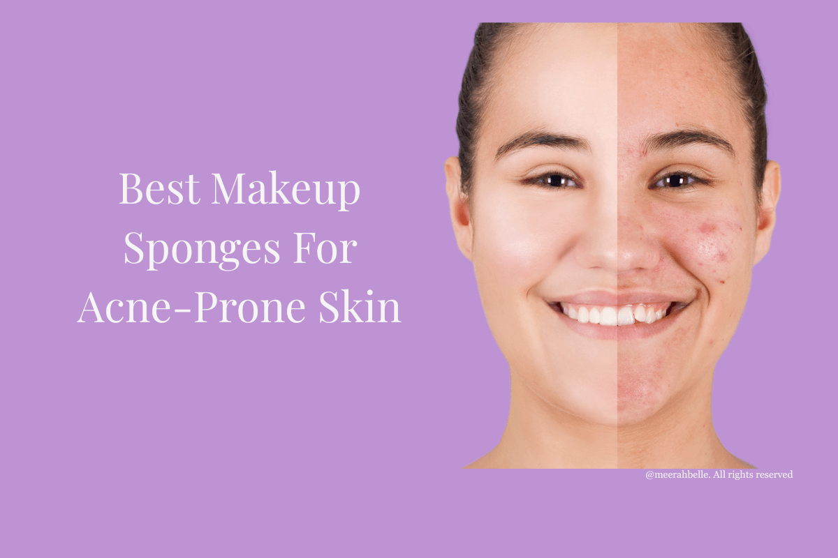 Best Makeup Sponges for Acne-Prone Skin | [Meerah Belle]