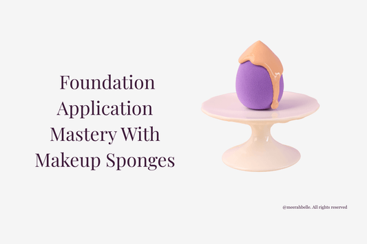 Foundation Application Mastery with Makeup Sponges | [Meerah Belle] - Meerah Belle