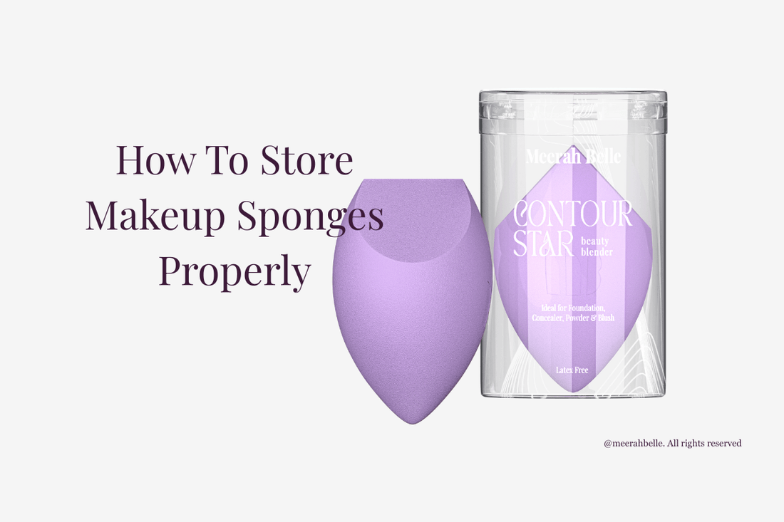 How to Store Makeup Sponges Properly | [Merrah Belle] - Meerah Belle