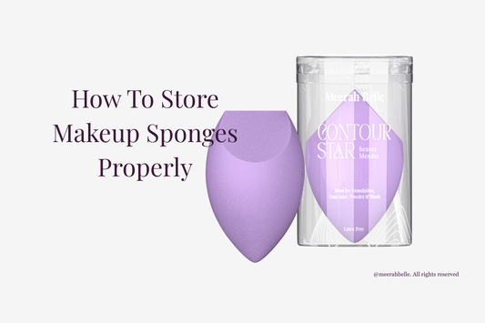 How to Store Makeup Sponges Properly | [Merrah Belle] - Meerah Belle