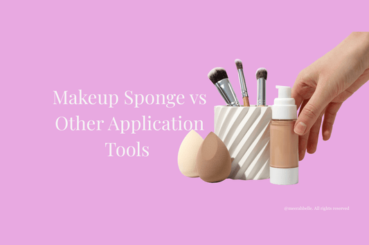 Meerah Belle Makeup Sponge vs. Other Application Tools: Which Is Right for You? - Meerah Belle
