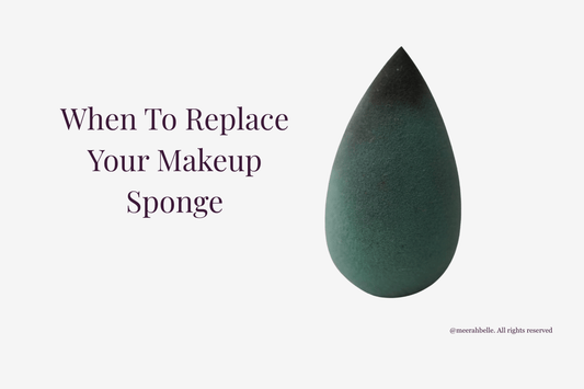 When to Replace Your Makeup Sponge | [ Meerah Belle] - Meerah Belle